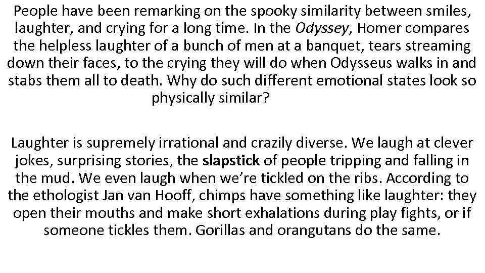 People have been remarking on the spooky similarity between smiles, laughter, and crying for