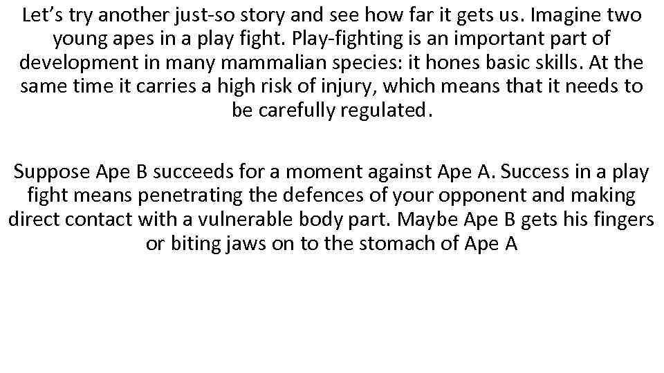 Let’s try another just-so story and see how far it gets us. Imagine two