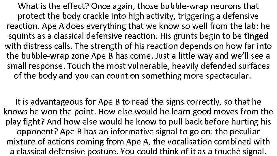 What is the effect? Once again, those bubble-wrap neurons that protect the body crackle