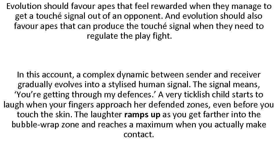 Evolution should favour apes that feel rewarded when they manage to get a touché