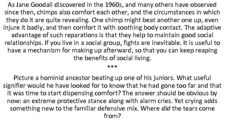 As Jane Goodall discovered in the 1960 s, and many others have observed since