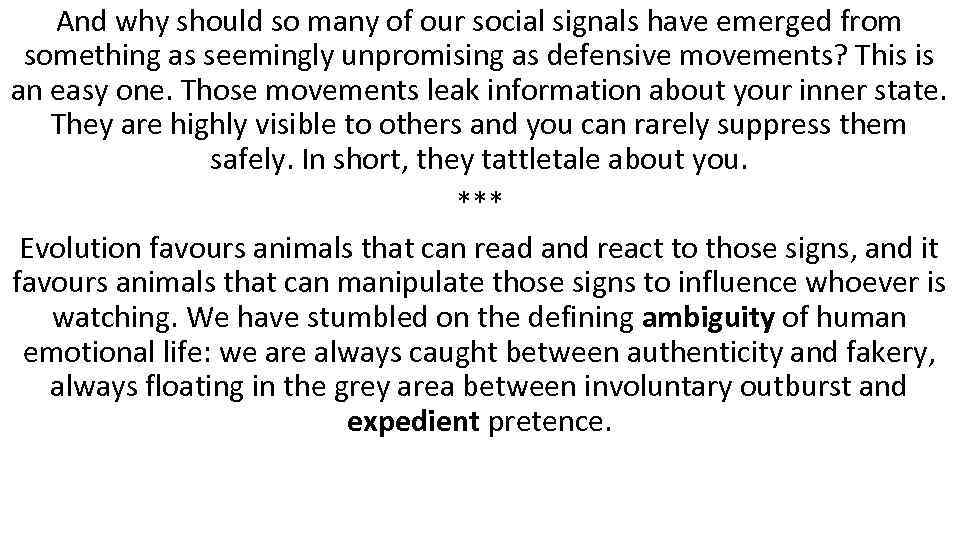 And why should so many of our social signals have emerged from something as