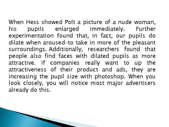 When Hess showed Polt a picture of a nude woman, his pupils enlarged immediately.