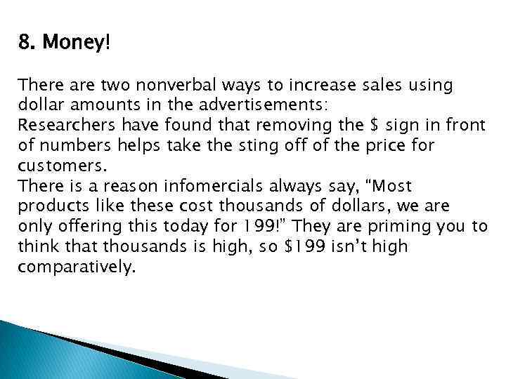 8. Money! There are two nonverbal ways to increase sales using dollar amounts in