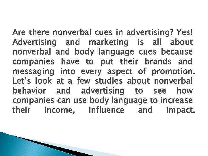 Are there nonverbal cues in advertising? Yes! Advertising and marketing is all about nonverbal