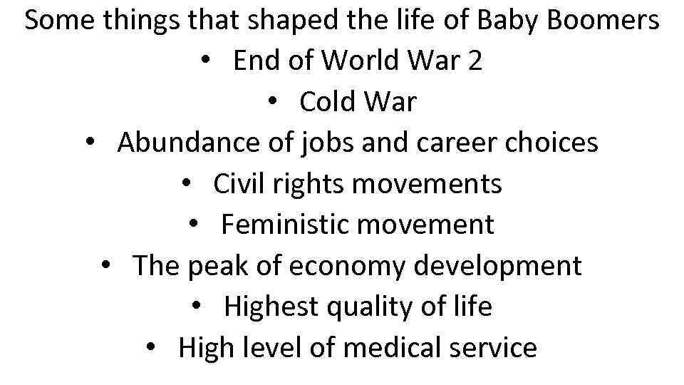 Some things that shaped the life of Baby Boomers • End of World War