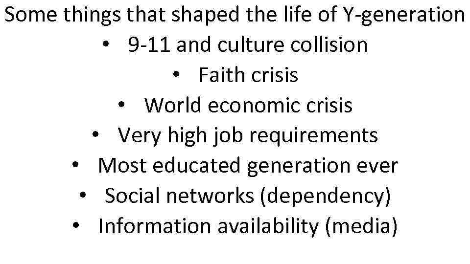 Some things that shaped the life of Y-generation • 9 -11 and culture collision