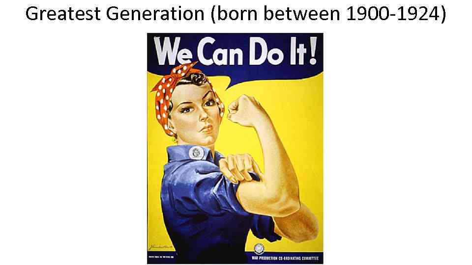 Greatest Generation (born between 1900 -1924) 