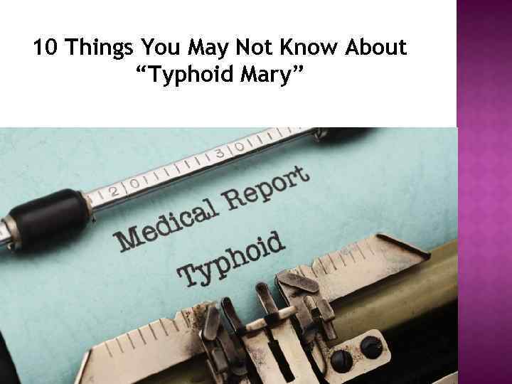 10 Things You May Not Know About “Typhoid Mary” 