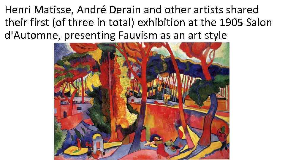 Henri Matisse, André Derain and other artists shared their first (of three in total)