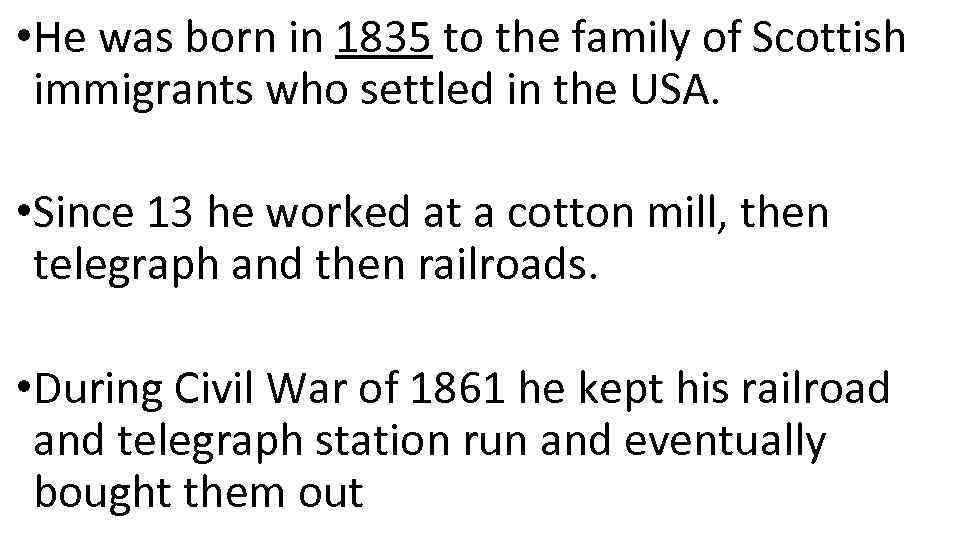  • He was born in 1835 to the family of Scottish immigrants who