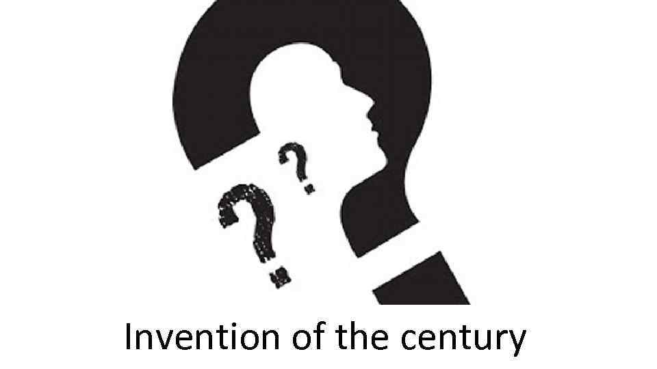 Invention of the century 