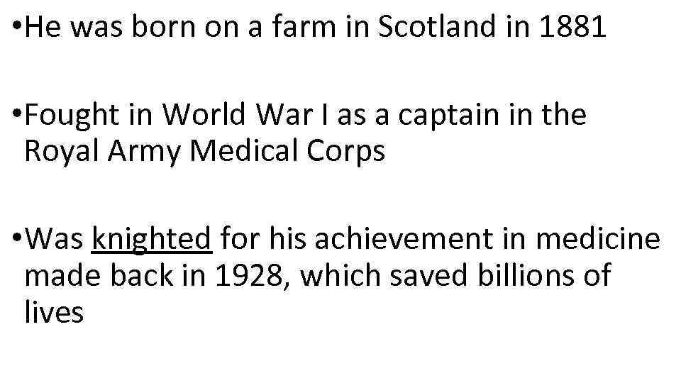  • He was born on a farm in Scotland in 1881 • Fought