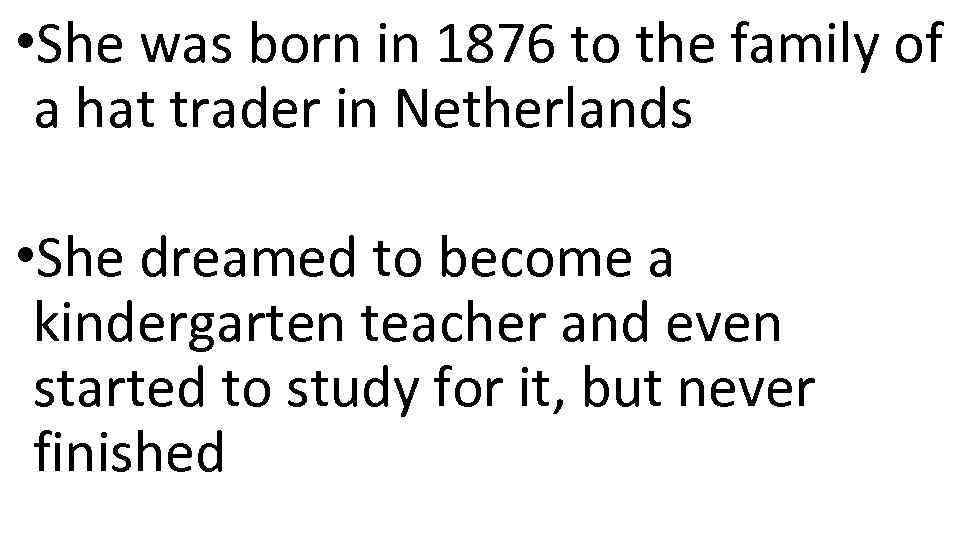  • She was born in 1876 to the family of a hat trader