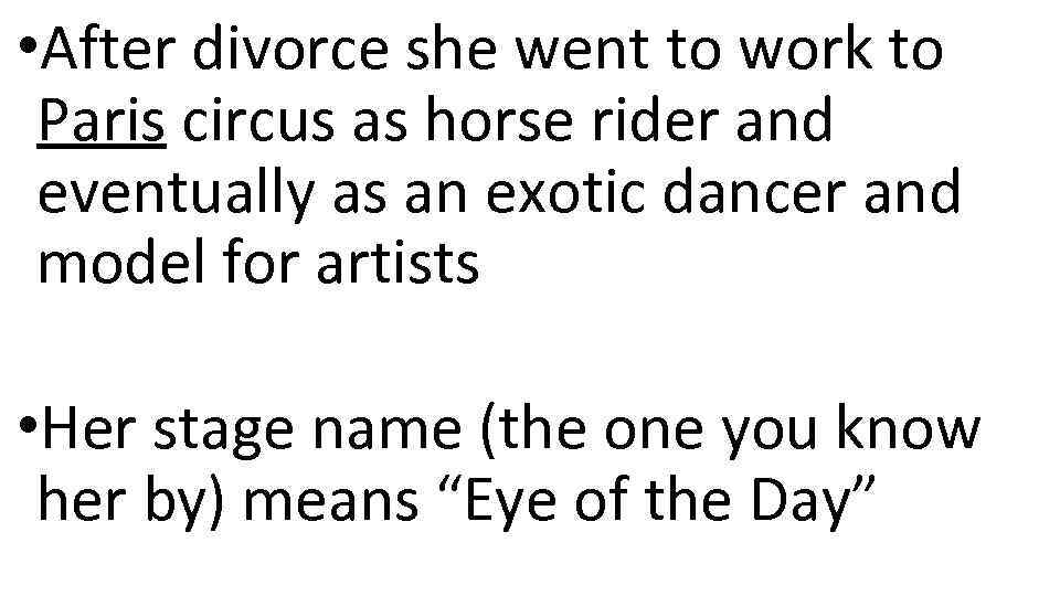  • After divorce she went to work to Paris circus as horse rider