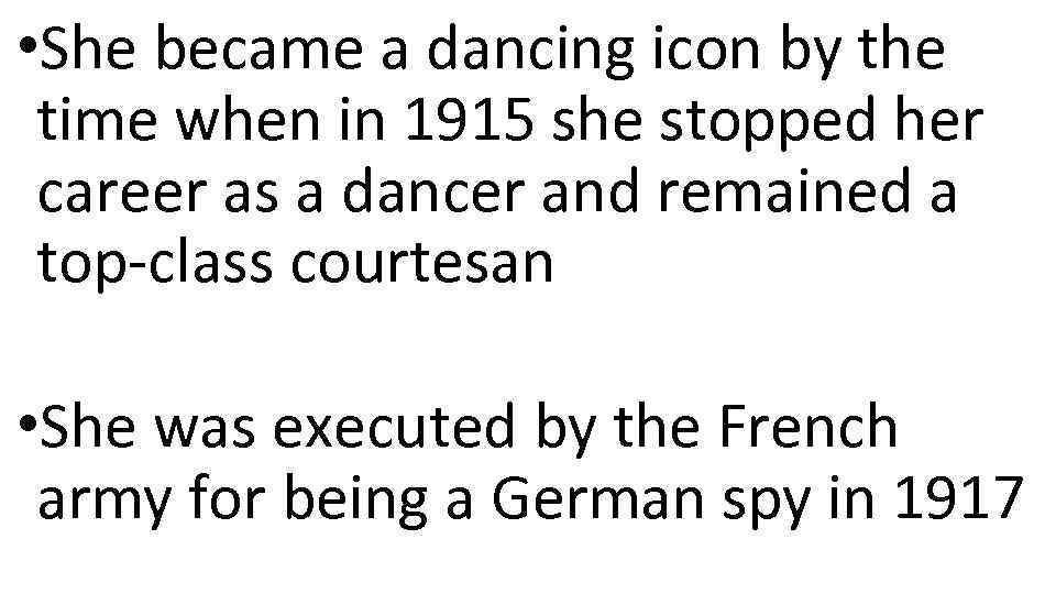  • She became a dancing icon by the time when in 1915 she