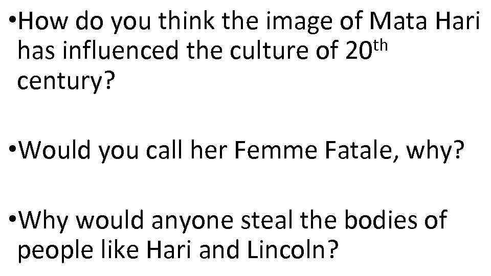  • How do you think the image of Mata Hari th has influenced