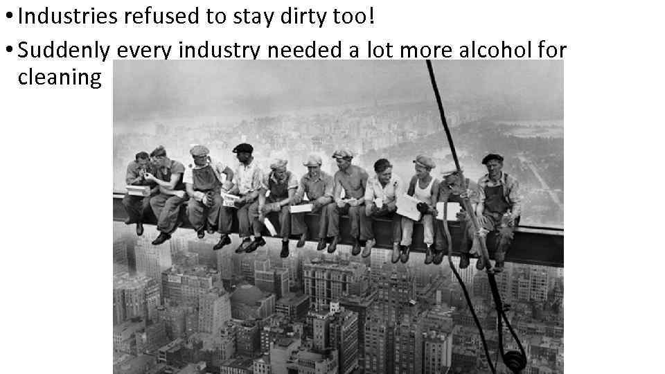  • Industries refused to stay dirty too! • Suddenly every industry needed a