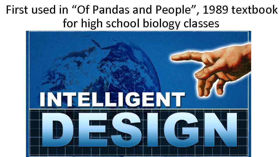  First used in “Of Pandas and People”, 1989 textbook for high school biology