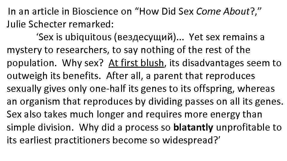 In an article in Bioscience on “How Did Sex Come About? , ” Julie