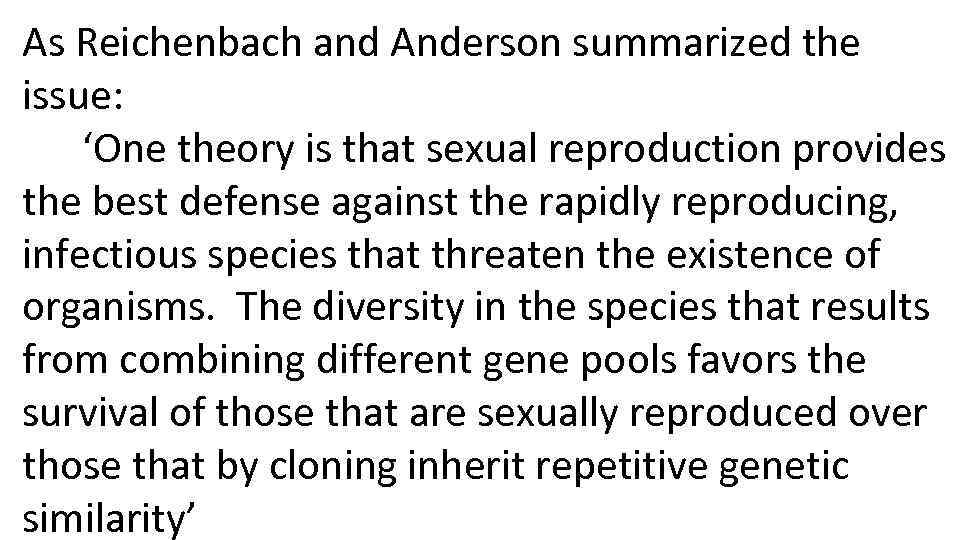 As Reichenbach and Anderson summarized the issue: ‘One theory is that sexual reproduction provides