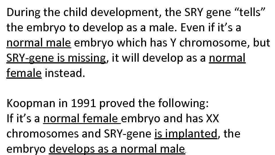 During the child development, the SRY gene “tells” the embryo to develop as a