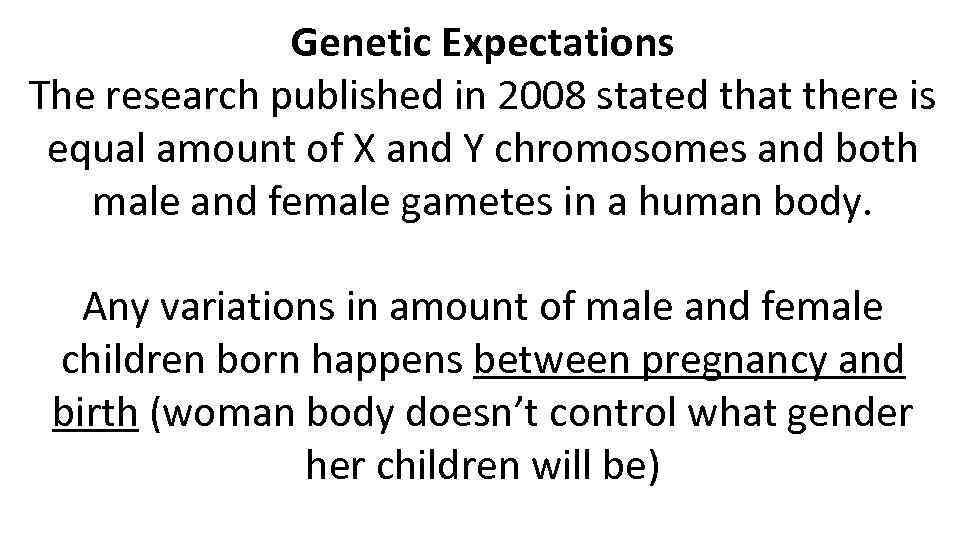 Genetic Expectations The research published in 2008 stated that there is equal amount of