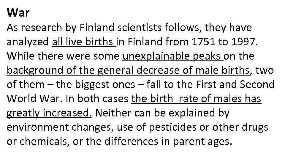 War As research by Finland scientists follows, they have analyzed all live births in