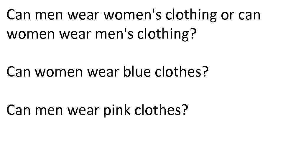 Can men wear women's clothing or can women wear men's clothing? Can women wear