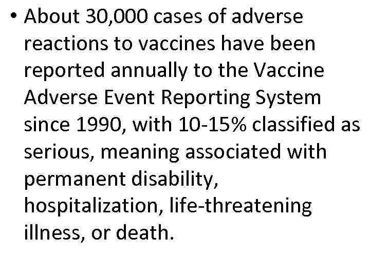  • About 30, 000 cases of adverse reactions to vaccines have been reported