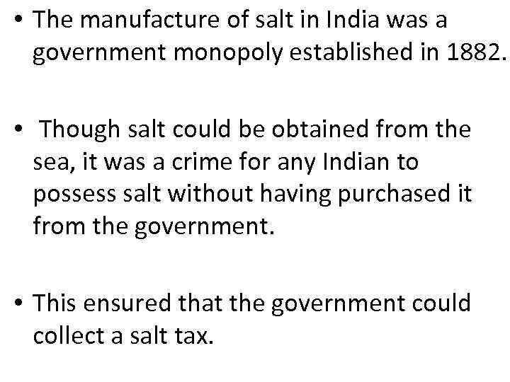  • The manufacture of salt in India was a government monopoly established in