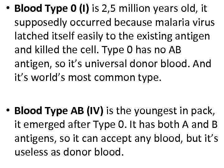  • Blood Type 0 (I) is 2, 5 million years old, it supposedly