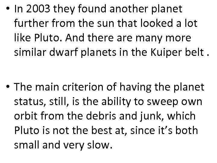  • In 2003 they found another planet further from the sun that looked