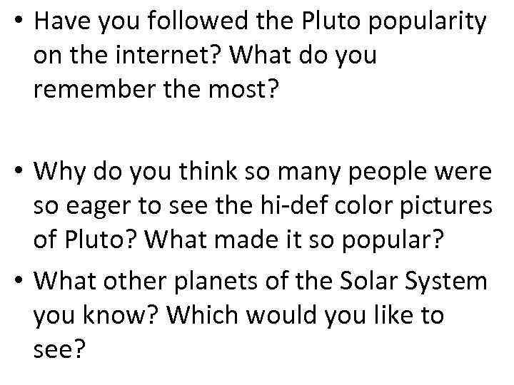  • Have you followed the Pluto popularity on the internet? What do you