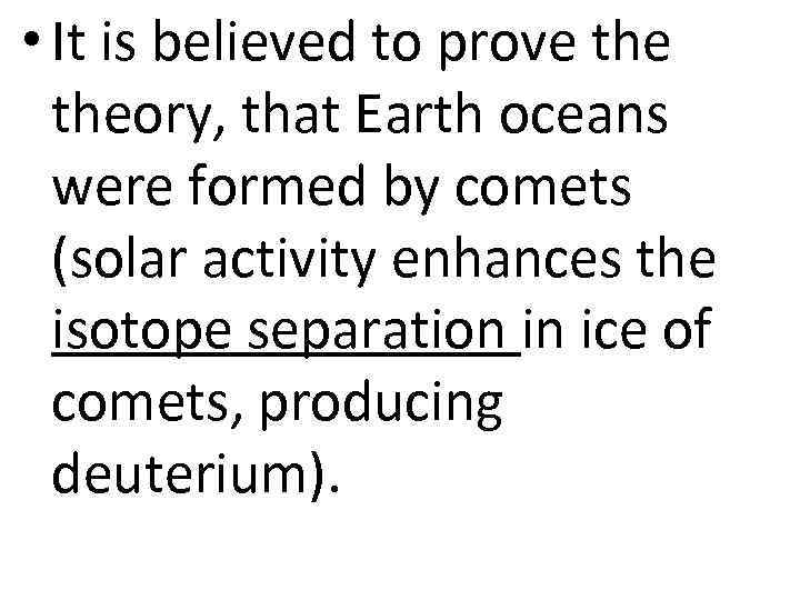  • It is believed to prove theory, that Earth oceans were formed by