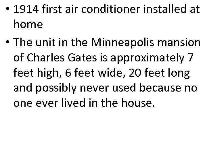  • 1914 first air conditioner installed at home • The unit in the