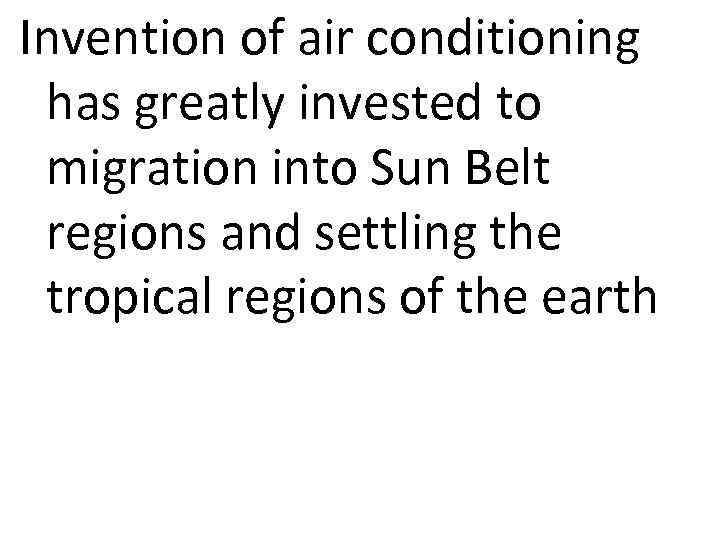 Invention of air conditioning has greatly invested to migration into Sun Belt regions and