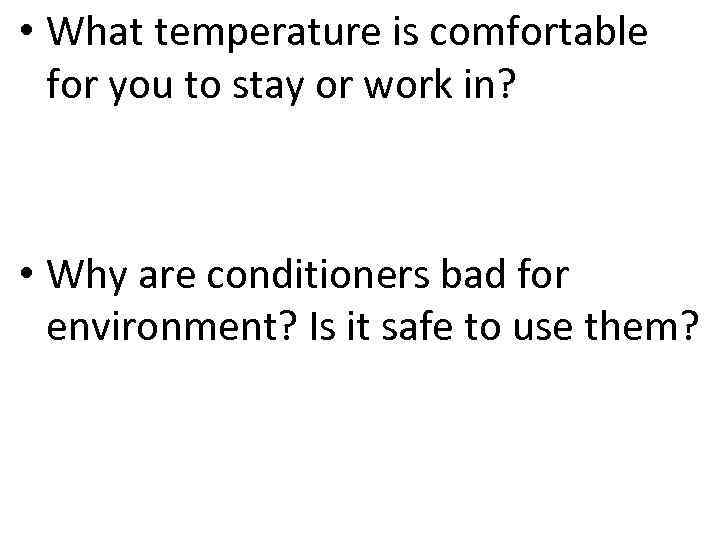  • What temperature is comfortable for you to stay or work in? •