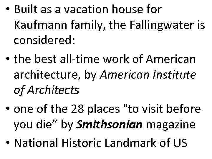  • Built as a vacation house for Kaufmann family, the Fallingwater is considered:
