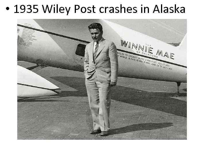 • 1935 Wiley Post crashes in Alaska 
