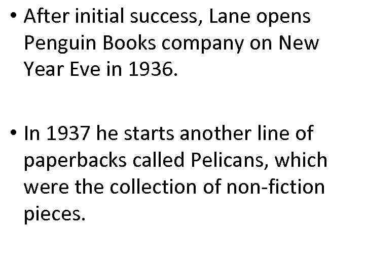  • After initial success, Lane opens Penguin Books company on New Year Eve
