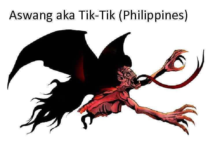 Aswang aka Tik-Tik (Philippines) 