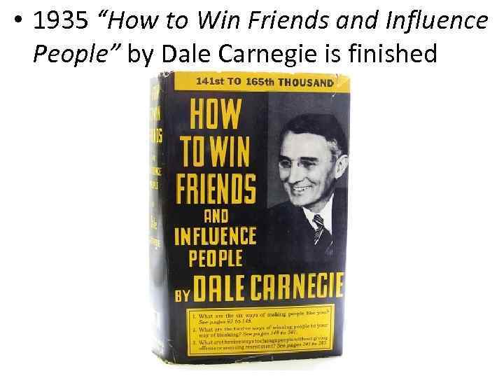  • 1935 “How to Win Friends and Influence People” by Dale Carnegie is
