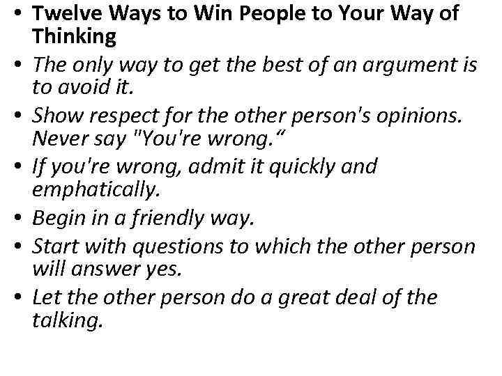  • Twelve Ways to Win People to Your Way of Thinking • The