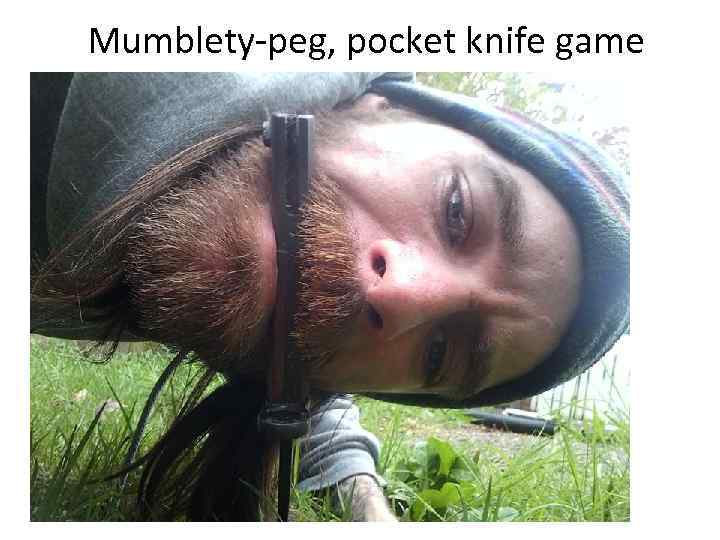 Mumblety-peg, pocket knife game 