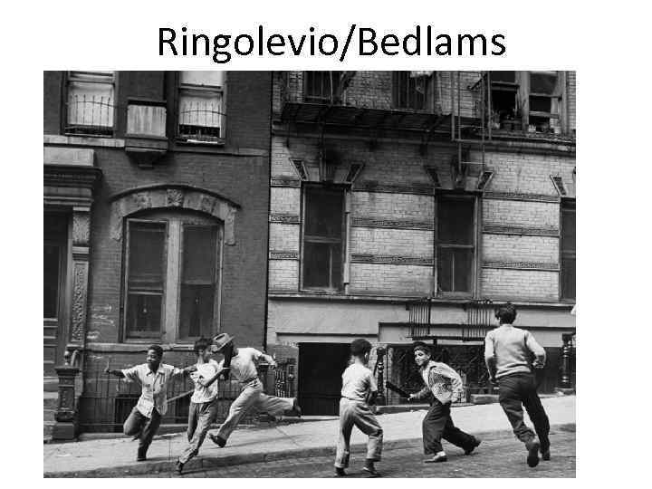 Ringolevio/Bedlams 