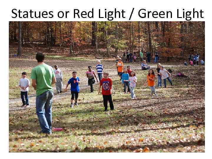 Statues or Red Light / Green Light 