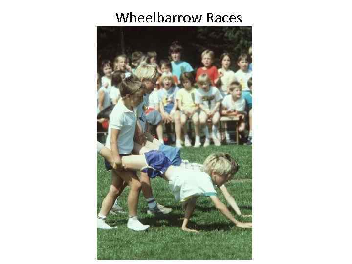 Wheelbarrow Races 
