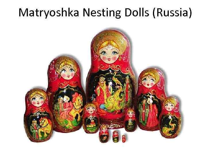 Matryoshka Nesting Dolls (Russia) 