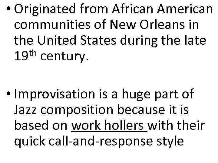  • Originated from African American communities of New Orleans in the United States